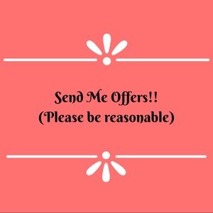 Send me Reasonable Offers!!